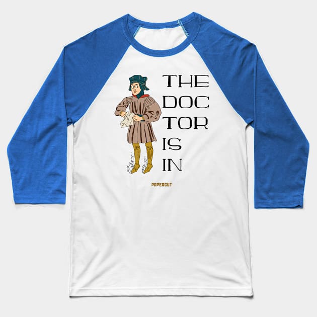 The Doctor Is In Baseball T-Shirt by EstudiosPapercut